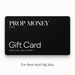 Prop Money Inc. digital gift card — for their next big idea.